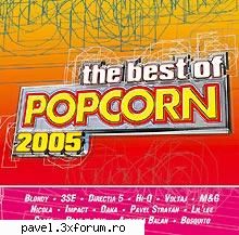 alte articole the best popcorn 2005cei mai tari artisti blondy, 3se, voltaj, impact, andreea balan,