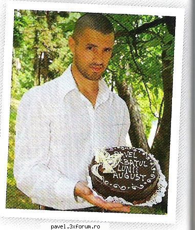 BARBATUL LUNII - Unica august - Iata ceva super: Pavel - barbatul lunii in - Articole din presa