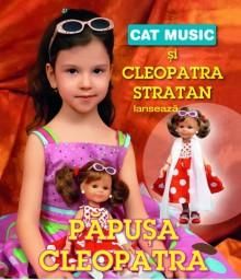 Cleo si papusica ei - CATMUSIC: CatMusic.ro > Stiri > CEA MAI DORITA - Cleopatra